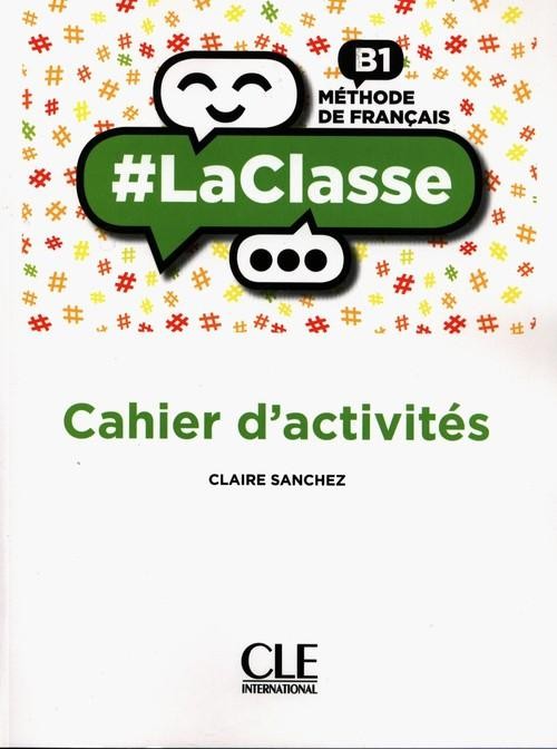 #LaClasse Niveau B1 Cahier d'activites