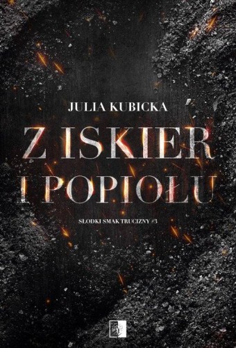 Słodki smak trucizny T.3 Z iskier i popiołów