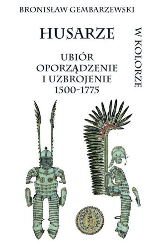 Husarze ubiór oporządzenie i uzbrojenie...