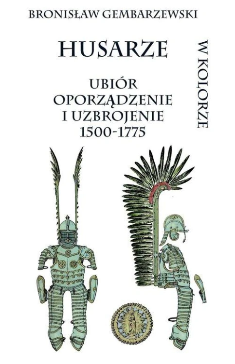 Husarze ubiór oporządzenie i uzbrojenie...