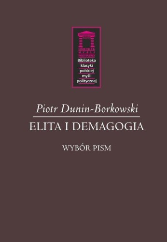 Elita i demagogia, Dunin-Borkowski Piotr