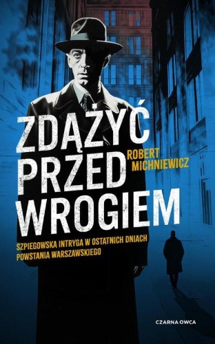 Zdążyć przed wrogiem, Michniewicz Robert