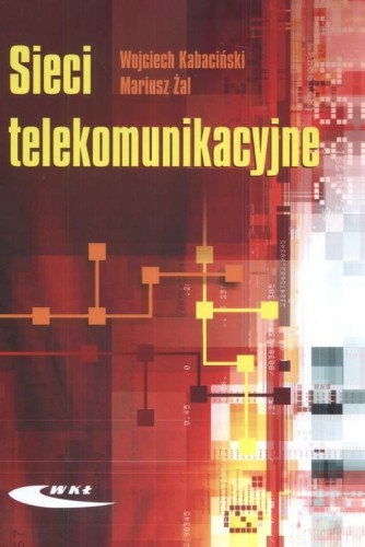 Sieci telekomunikacyjne, Kabaciński Wojciech