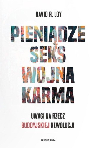 Pieniądze Seks Wojna Karma, Loy David R.