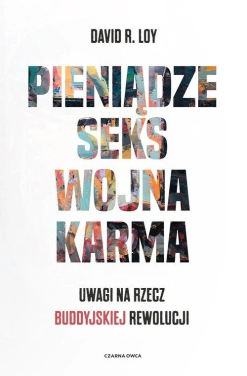 Pieniądze Seks Wojna Karma, Loy David R.