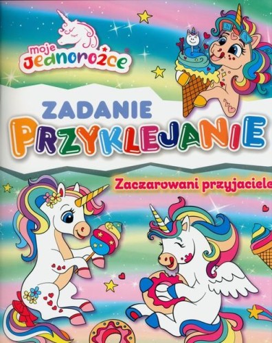 Moje Jednorożce. Zadanie Przyklejanie...