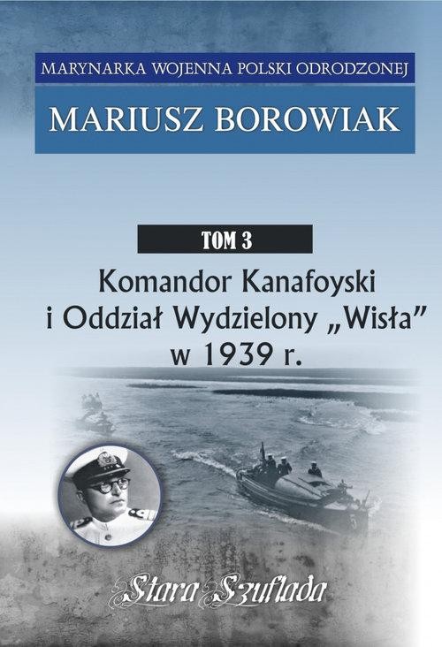 Komandor Kanafoyski I Oddział Wydzielony Wisła...