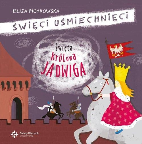 Święta królowa Jadwiga, Piotrowska Eliza