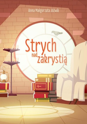 Strych nad zakrystią, Jóźwik Anna Małgorzata