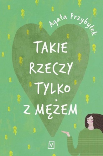 Takie rzeczy tylko z mężem, Przybyłek Agata