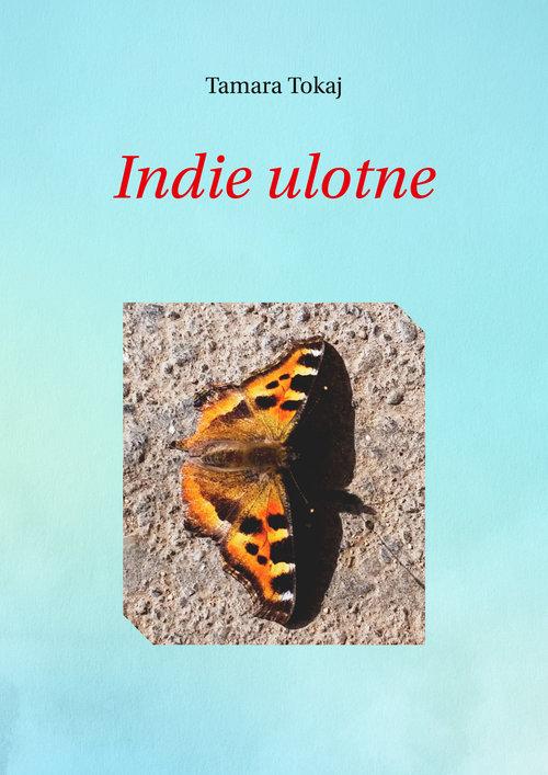Indie ulotne, Tokaj Tamara