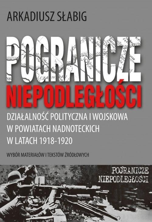 Pogranicze niepodległości., Słabig Arkadiusz