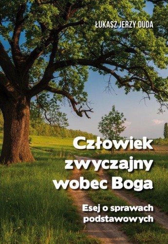 Człowiek zwyczajny wobec Boga. Esej o prawach...