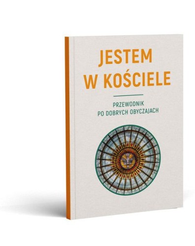 JESTEM W KOŚCIELE. Przewodnik po dobrych...