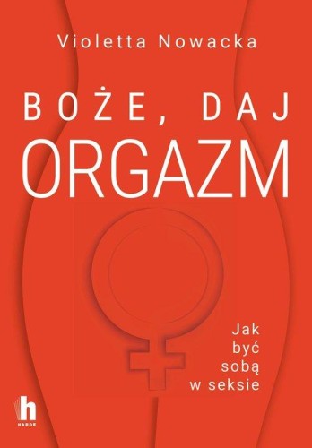 Boże, daj orgazm, Nowacka Violetta