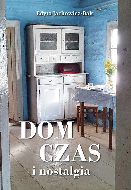 Dom, czas i nostalgia, Jachowicz-Bąk Edyta