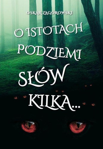 O istotach podziemi słów kilka, Zagórowski Oskar