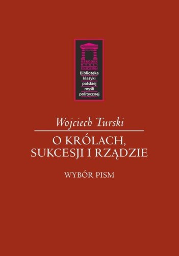 O królach, sukcesji i rządzie, Turski Wojciech