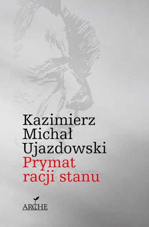 Prymat racji stanu, Ujazdowski Kazimierz Michał