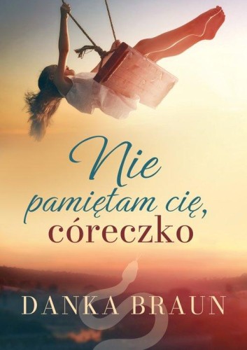 Nie pamiętam cię, córeczko, Braun Danka