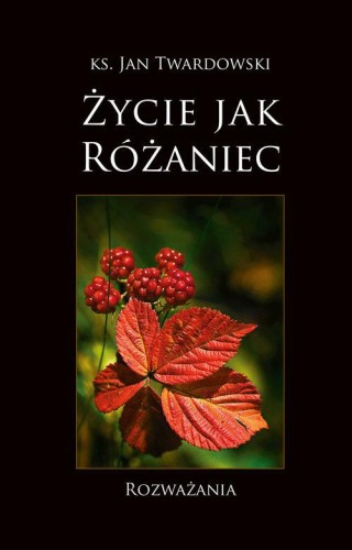 Życie jak różaniec, Twardowski Jan