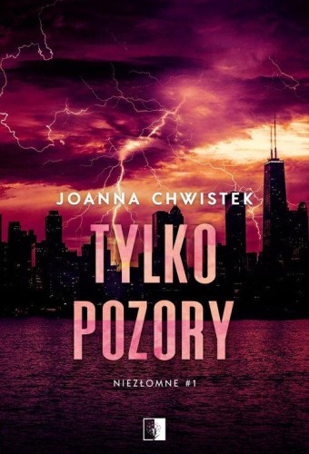 Niezłomne Tom 1 Tylko pozory, Chwistek Joanna