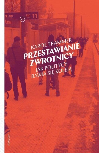 Przestawianie zwrotnicy. Jak politycy bawią...