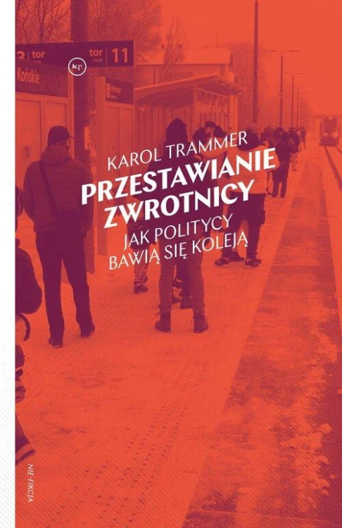 Przestawianie zwrotnicy. Jak politycy bawią...