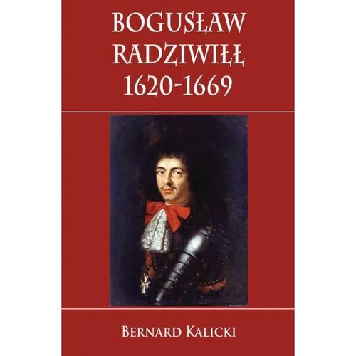 Bogusław Radziwiłł 1620-1669, Kalicki Bernard