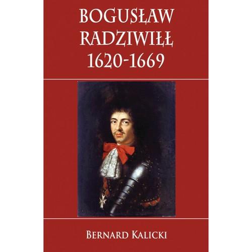 Bogusław Radziwiłł 1620-1669, Kalicki Bernard