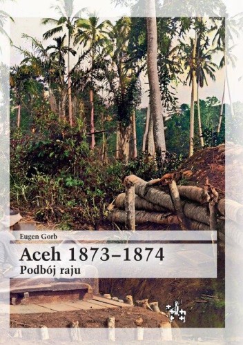 Aceh 1873-1874 Podbój raju, Gorb Eugen