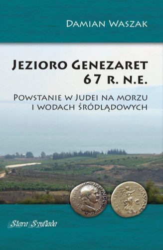 Jezioro Genezaret 67 r.n.e. Powstanie w Judei...