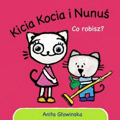 Kicia Kocia i Nunuś Co robisz?, Głowińska Anita
