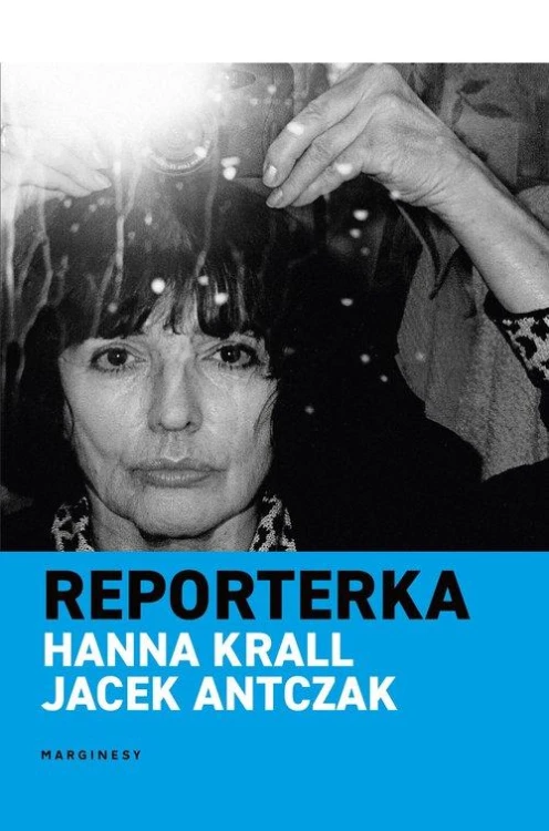 Reporterka, Krall Hanna, Antczak Jacek
