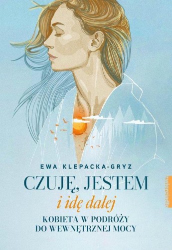 Czuję, jestem i idę dalej, Klepacka-Gryz Ewa