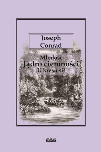 Młodość Jądro ciemności U kresu sił, Conrad Joseph