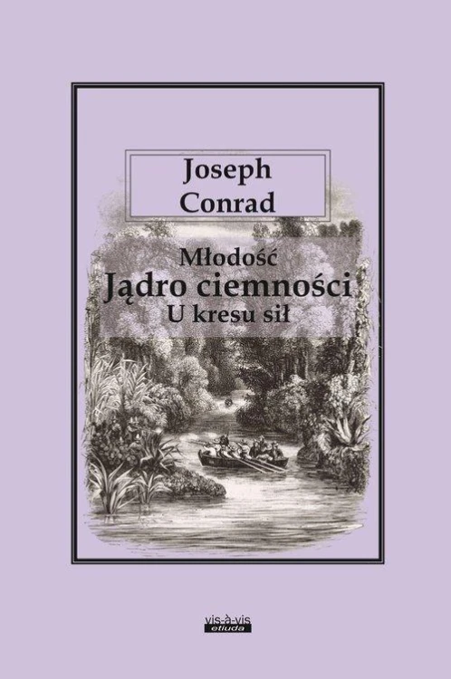 Młodość Jądro ciemności U kresu sił, Conrad Joseph