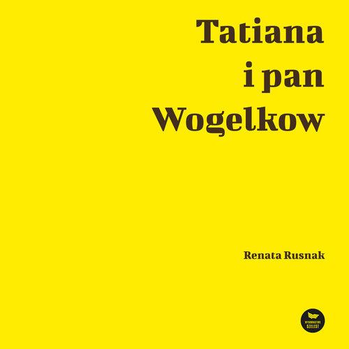 Tatiana i pan Wogelkow, Rusnak Renata