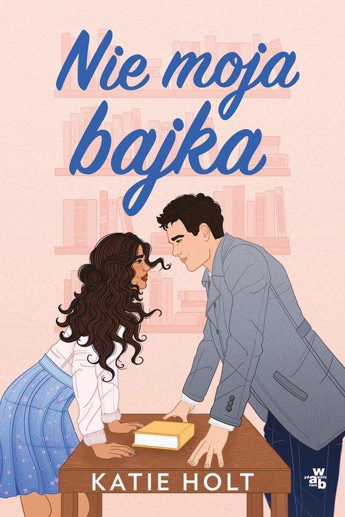 Nie moja bajka, Holt Katie