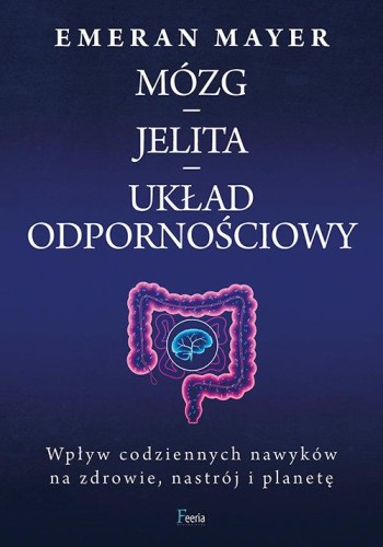Mózg - jelita - układ odpornościowy, Mayer Emeran