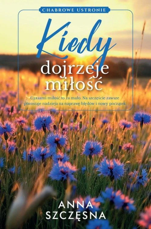 Kiedy dojrzeje miłość, Szczęsna Anna
