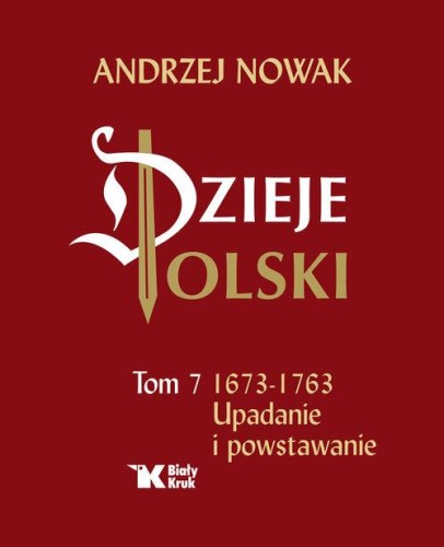 Dzieje Polski. Tom 7. Upadanie i powstawanie...