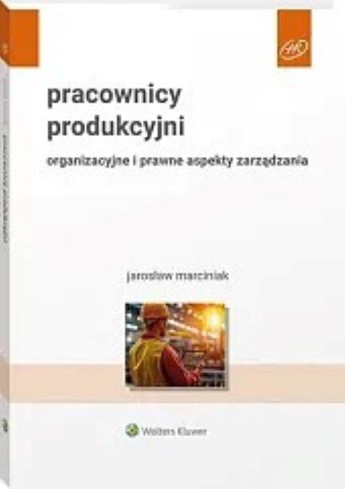 Pracownicy produkcyjni Organizacyjne i prawne...