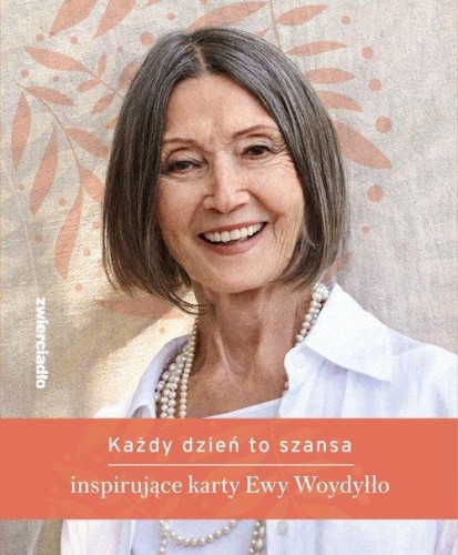 Każdy dzień to szansa., Woydyłło Ewa