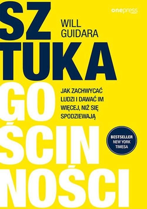 Sztuka gościnności Jak zachwycać ludzi i dawać...