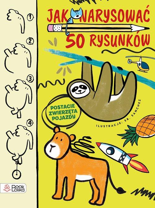 Jak narysować 50 rysunków Postacie zwierzęta...