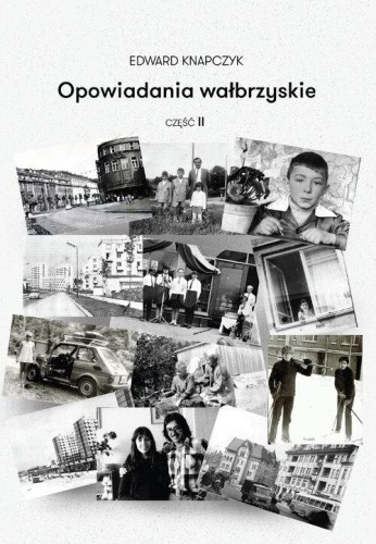 Opowiadania wałbrzyskie Część 2, Knapczyk Edward
