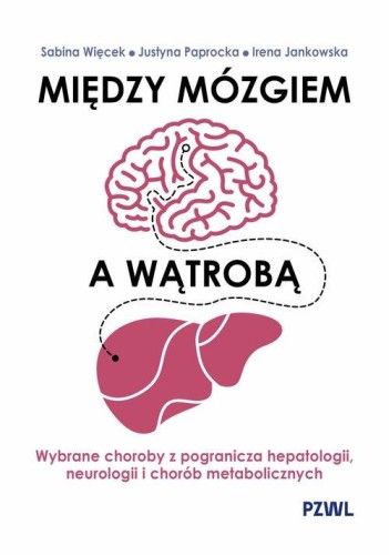 Między mózgiem a wątrobą. Wybrane choroby z...