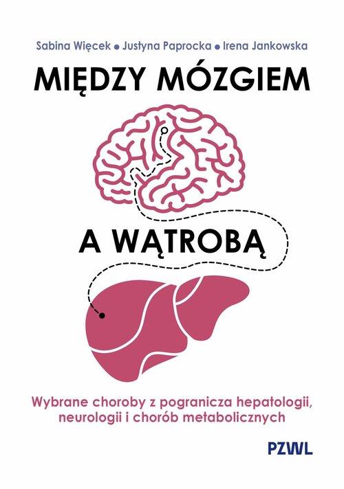 Między mózgiem a wątrobą. Wybrane choroby z...