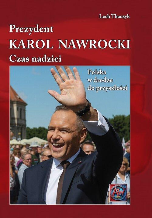 Prezydent Karol Nawrocki Czas Nadziei Polska w...